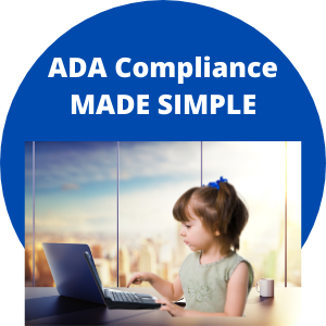 a image of a young girl in an office with a laptop about to press a button on the keyboard. the caption says, ADA compliance made simple.